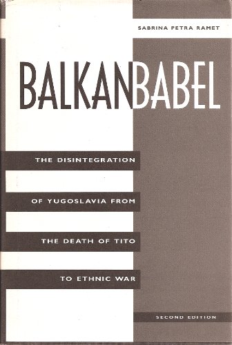 Beispielbild fr Balkan Babel : The Disintegration of Yugoslavia from the Death of Tito to Ethnic War zum Verkauf von Better World Books
