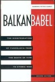 Beispielbild fr Balkan Babel : The Disintegration of Yugoslavia from the Death of Tito to Ethnic War zum Verkauf von Better World Books