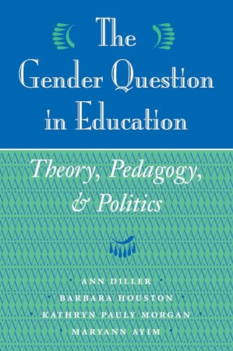 Beispielbild fr The Gender Question in Education : Theory, Pedagogy, and Politics zum Verkauf von Better World Books