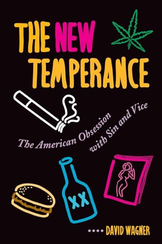 Stock image for The New Temperance: The American Obsession With Sin and Vice for sale by More Than Words