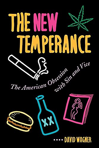 Stock image for The New Temperance: The American Obsession With Sin and Vice for sale by More Than Words