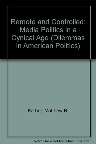 Stock image for Remote & Controlled: Media Politics in a Cynical Age for sale by TranceWorks