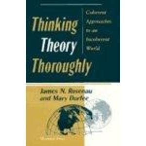 Beispielbild fr Thinking Theory Thoroughly: Coherent Approaches To An Incoherent World zum Verkauf von Wonder Book