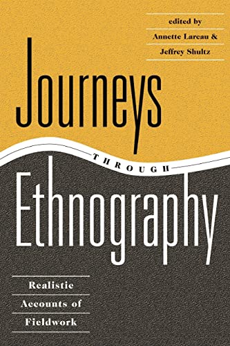 Journeys Through Ethnography: Realistic Accounts Of Fieldwork (9780813326382) by Lareau, Annette; Shultz, Jeffrey