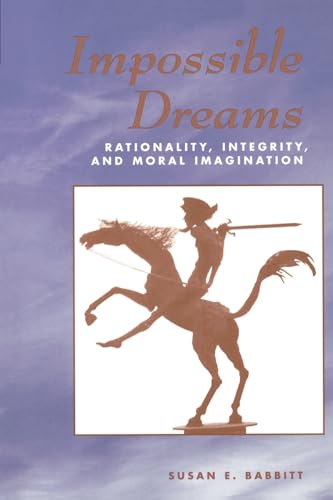 Beispielbild fr Impossible Dreams: Rationality, Integrity And Moral Imagination zum Verkauf von AwesomeBooks