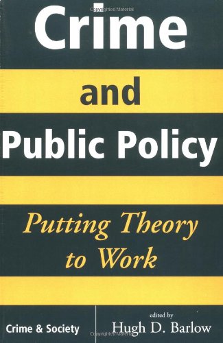 Stock image for Crime and Public Policy : Putting Theory to Work for sale by Better World Books