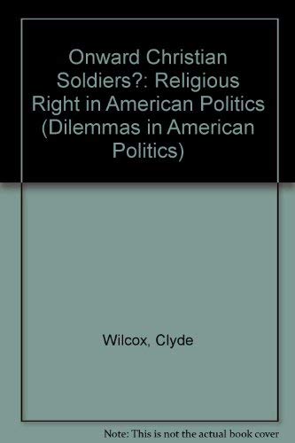 Beispielbild fr Onward Christian Soldiers?: The Religious Right In American Politics (Dilemmas in American Politics) zum Verkauf von Wonder Book