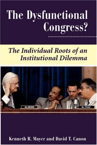 Beispielbild fr The Dysfunctional Congress?: The Individual Roots Of An Institutional Dilemma (Dilemmas in American Politics X) zum Verkauf von Books of the Smoky Mountains