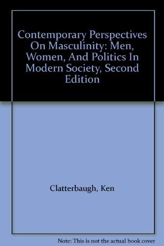 Contemporary Perspectives on Masculinity: Men, Women, and Politics in Modern Society - Clatterbaugh, Kenneth