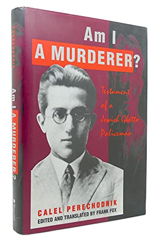 Stock image for Am I a Murderer? : Testament of a Jewish Ghetto Policeman for sale by Better World Books