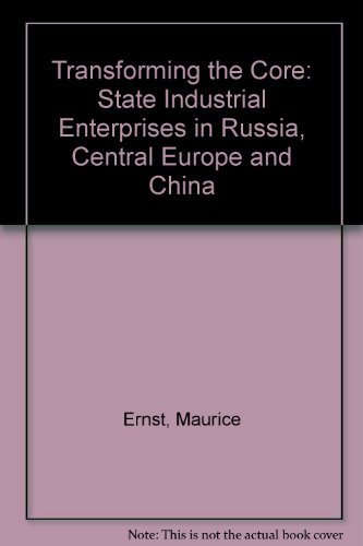 Stock image for Transforming The Core: Restructuring Industrial Enterprises In Russia And Central Europe for sale by More Than Words