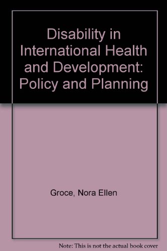 Disability In International Health And Development: Policy And Planning (9780813327167) by Groce, Nora Ellen; Kaplan, Lawrence C.