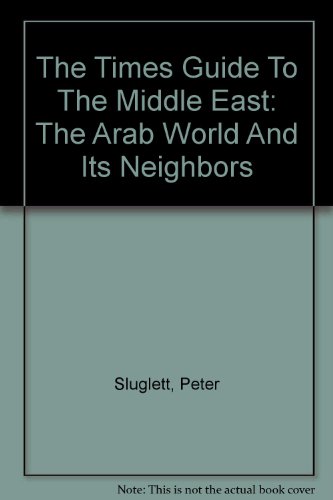 Imagen de archivo de The Times Guide To The Middle East: The Arab World And Its Neighbors a la venta por medimops