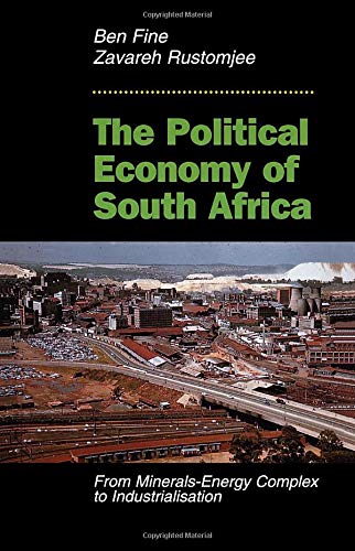 Imagen de archivo de The Political Economy of South Africa From Minerals-Energy Complex to Industrialisation a la venta por Willis Monie-Books, ABAA