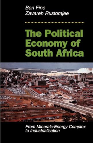 The Political Economy Of South Africa: From Minerals-energy Complex To Industrialisation (9780813327907) by Fine, Ben; Rustomjee, Zavareh; Fine, Elsa Honig