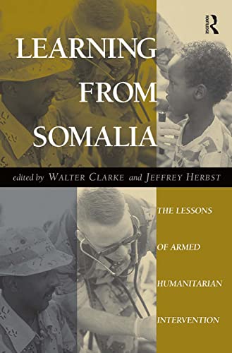 Stock image for Learning From Somalia: The Lessons Of Armed Humanitarian Intervention for sale by SecondSale