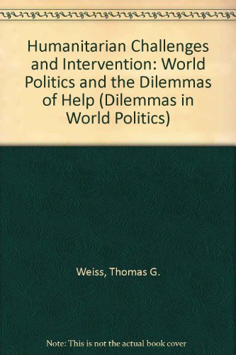 Beispielbild fr Humanitarian Challenges And Intervention: World Politics And The Dilemmas Of Help (Dilemmas in World Politics (Paper)) zum Verkauf von Cambridge Rare Books
