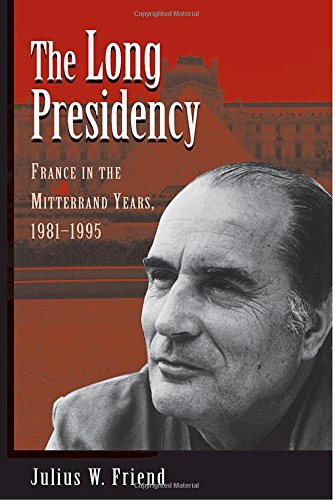 Beispielbild fr The Long Presidency : France in the Mitterrand Years, 1981-1995 zum Verkauf von Better World Books