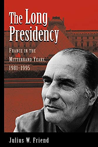 Beispielbild fr The Long Presidency: France In The Mitterrand Years, 1981-1995 zum Verkauf von WorldofBooks