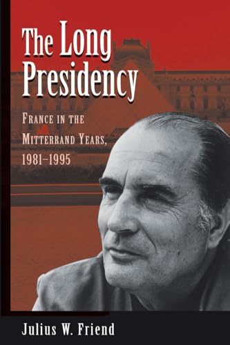 9780813328515: The Long Presidency: France In The Mitterrand Years, 1981-1995