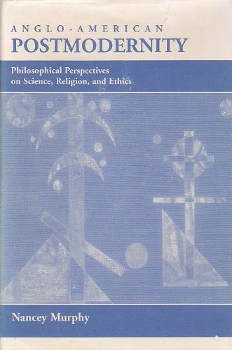 Beispielbild fr Anglo-american Postmodernity: Philosophical Perspectives On Science, Religion, And Ethics zum Verkauf von SecondSale