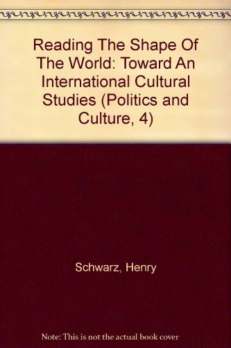 Stock image for Reading The Shape Of The World: Toward An International Cultural Studies (Politics and Culture, 4) for sale by Midtown Scholar Bookstore