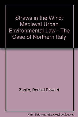 Straws In The Wind: Medieval Urban Environmental Law--the Case of Northern Italy