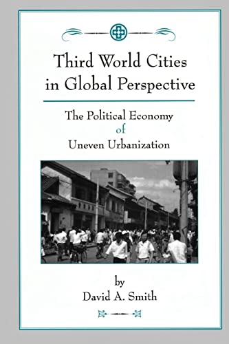Imagen de archivo de Third World Cities in Global Perspective : The Political Economy of Uneven Urbanization a la venta por Better World Books: West