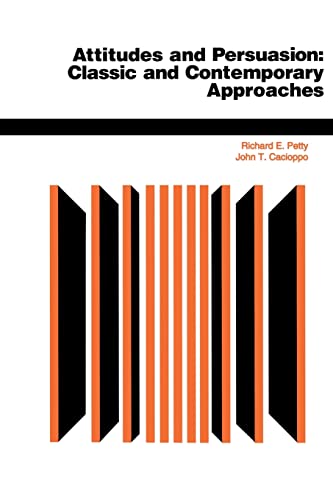 Attitudes And Persuasion: Classic And Contemporary Approaches (9780813330051) by Petty, Richard E; Cacioppo, John T