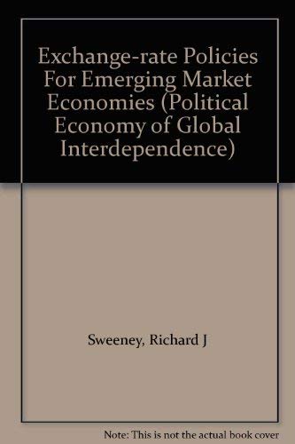 Stock image for Exchange-rate Policies For Emerging Market Economies (Political Economy of Global Interdependence) for sale by Bookstore Brengelman