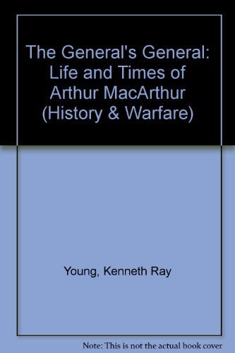 Imagen de archivo de The General's General: Life and Times of Arthur MacArthur (History & Warfare) a la venta por M & M Books