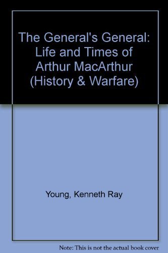 Stock image for The General's General: The Life And Times Of Arthur Macarthur (History & Warfare) for sale by Wonder Book