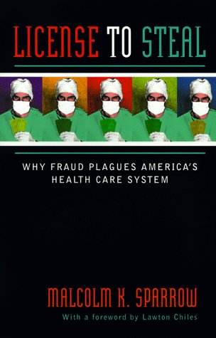 Stock image for License to Steal: Why Fraud Plagues America's Health Care System for sale by The Yard Sale Store