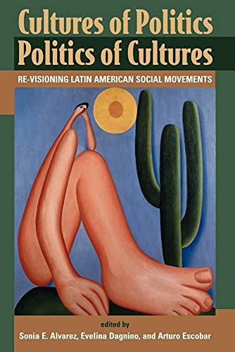 Imagen de archivo de Cultures of Politics/politics of Cultures : Revisioning Latin American Social Movements a la venta por Better World Books