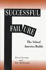 9780813331652: Successful Failure: The School America Builds