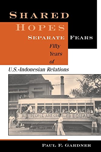 Imagen de archivo de Shared Hopes, Separate Fears : Fifty Years Of U.s.-indonesian Relations a la venta por Blackwell's