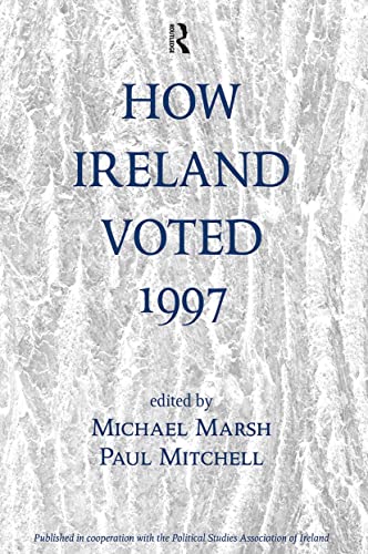 How Ireland Voted 1997 (Studies in Irish Politics) (9780813332185) by Marsh, Michael; Mitchell, Paul