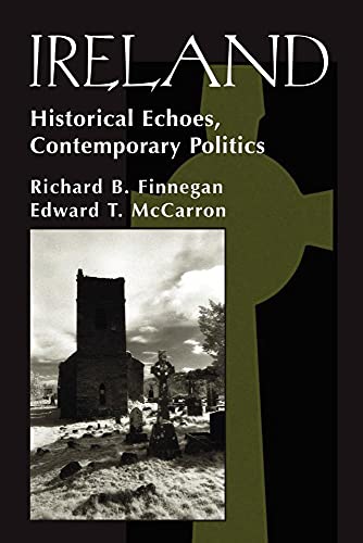 Ireland: Historical Echoes, Contemporary Politics.; (Nations of the Modern World. Europe)