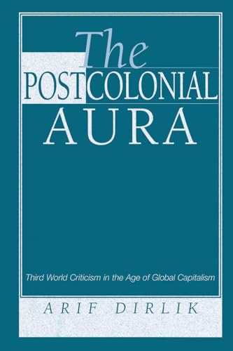 Beispielbild fr The Postcolonial Aura : Third World Criticism in the Age of Global Capitalism zum Verkauf von Better World Books Ltd