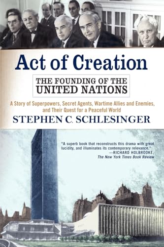 Act of Creation: The Founding of the United Nations (9780813332758) by Schlesinger, Stephen C