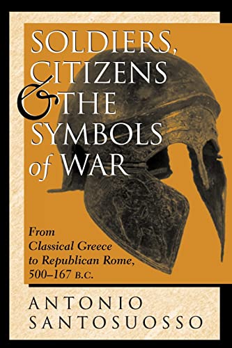 Beispielbild fr Soldiers, Citizens, And The Symbols Of War : From Classical Greece To Republican Rome, 500-167 B.c. zum Verkauf von Blackwell's