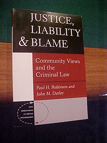 Justice, Liability And Blame: Community Views And The Criminal Law (9780813332819) by Robinson, Paul; Darley, John M