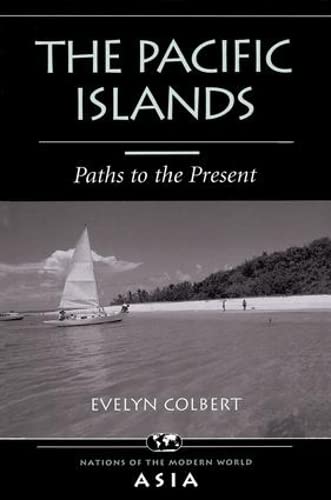 9780813332864: The Pacific Islands: Paths To The Present (NATIONS OF THE MODERN WORLD: ASIA)