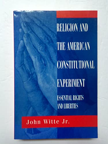 Beispielbild fr Religion And The American Constitutional Experiment: Essential Rights And Liberties zum Verkauf von Powell's Bookstores Chicago, ABAA