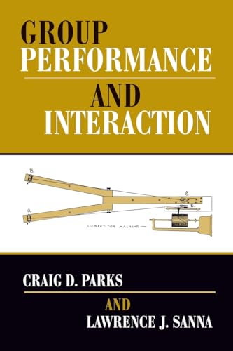 Group Performance And Interaction - Craig D Parks; Lawrence J Sanna