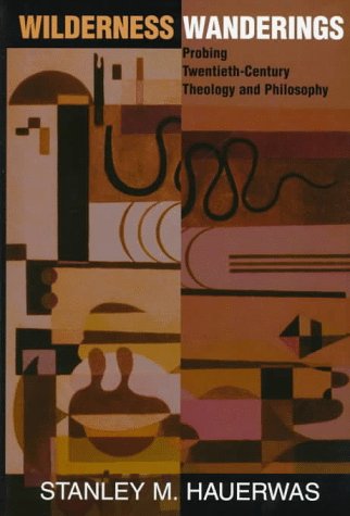 Beispielbild fr Wilderness Wanderings: Probing Twentieth-century Theology And Philosophy (Radical Traditions) zum Verkauf von Wonder Book