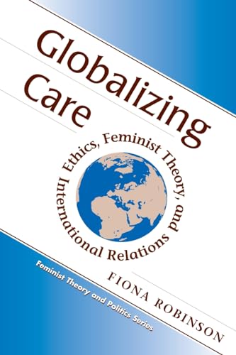 9780813333571: Globalizing Care: Ethics, Feminist Theory, And International Relations