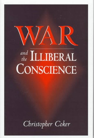 Beispielbild fr War and the Illiberal Conscience zum Verkauf von Better World Books