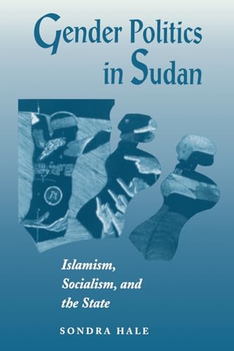 Gender Politics in Sudan: Islamism, Socialism, and the State - Hale, Sondra