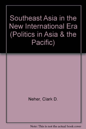 Southeast Asia in the New International Era - Neher, Clark D.